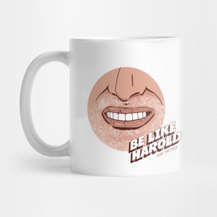 Be like Harold. Mug